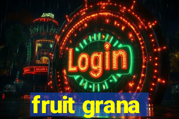 fruit grana